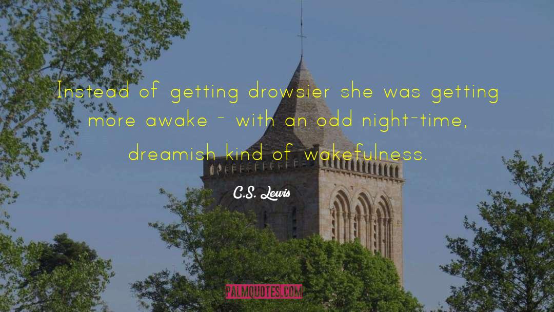 Wakefulness quotes by C.S. Lewis