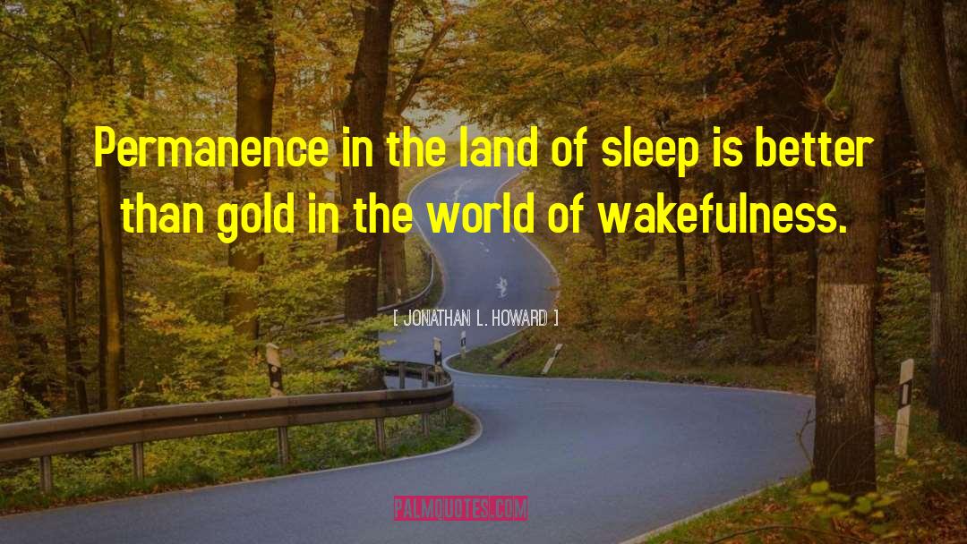 Wakefulness quotes by Jonathan L. Howard