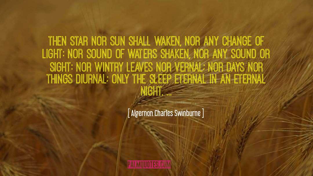 Waken quotes by Algernon Charles Swinburne
