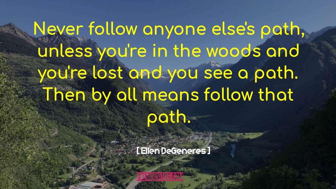 Waking The Woods quotes by Ellen DeGeneres
