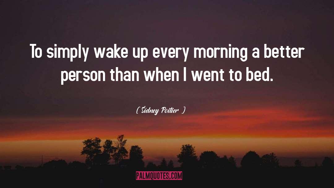 Waking Up Every Morning quotes by Sidney Poitier