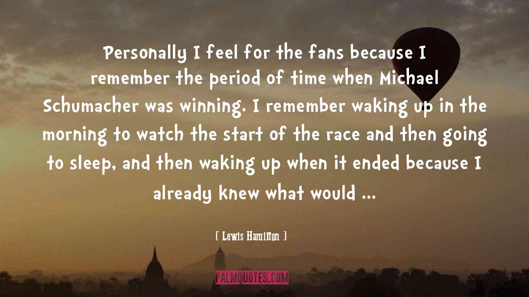 Waking Up In The Morning quotes by Lewis Hamilton