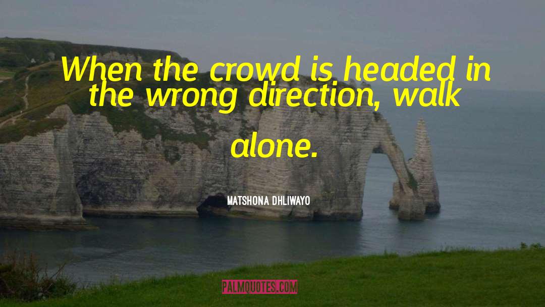 Walk Alone quotes by Matshona Dhliwayo