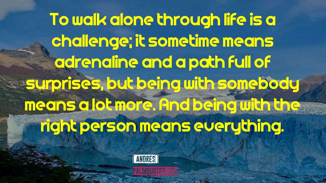 Walk Alone quotes by Andres