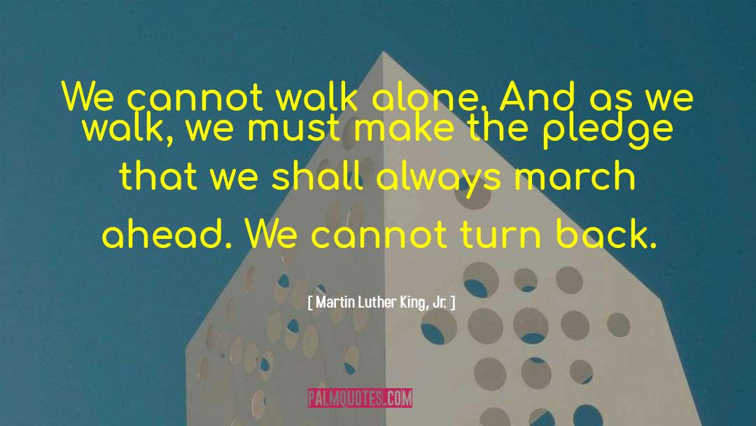 Walk Alone quotes by Martin Luther King, Jr.