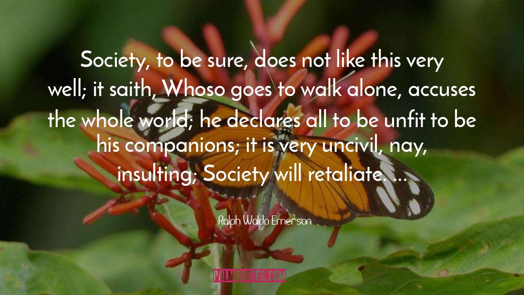 Walk Alone quotes by Ralph Waldo Emerson