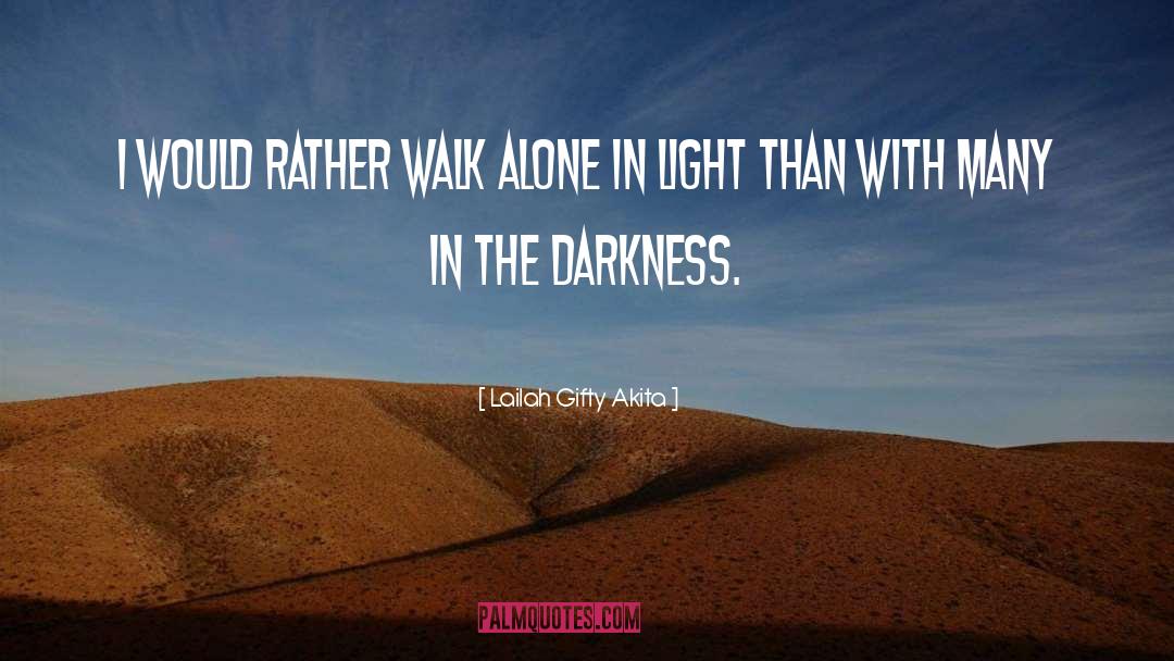 Walk Alone quotes by Lailah Gifty Akita