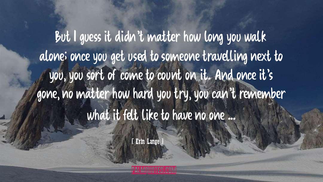 Walk Alone quotes by Erin Lange