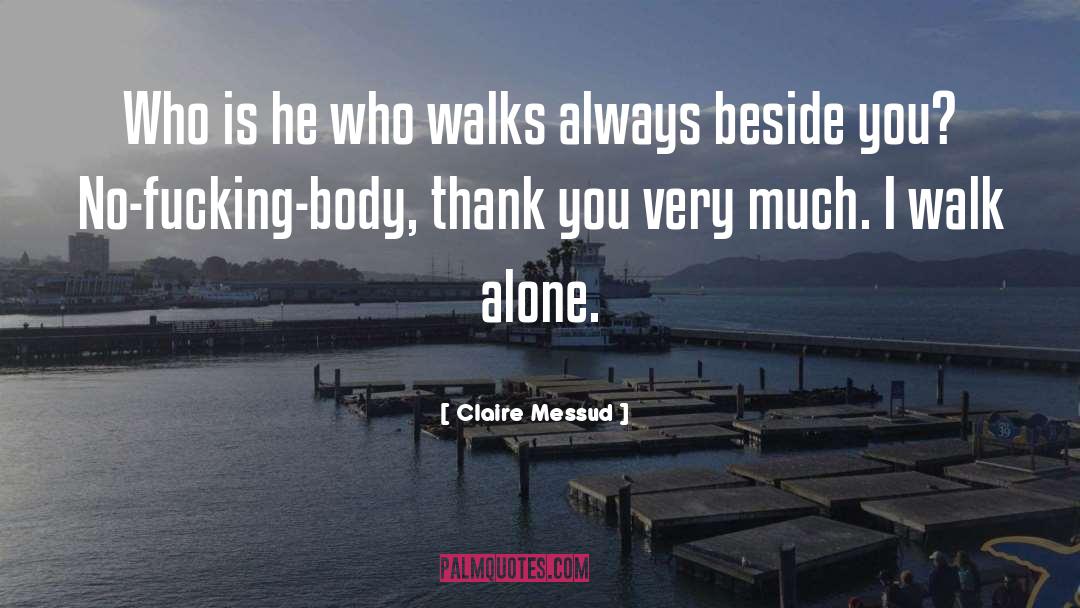 Walk Alone quotes by Claire Messud