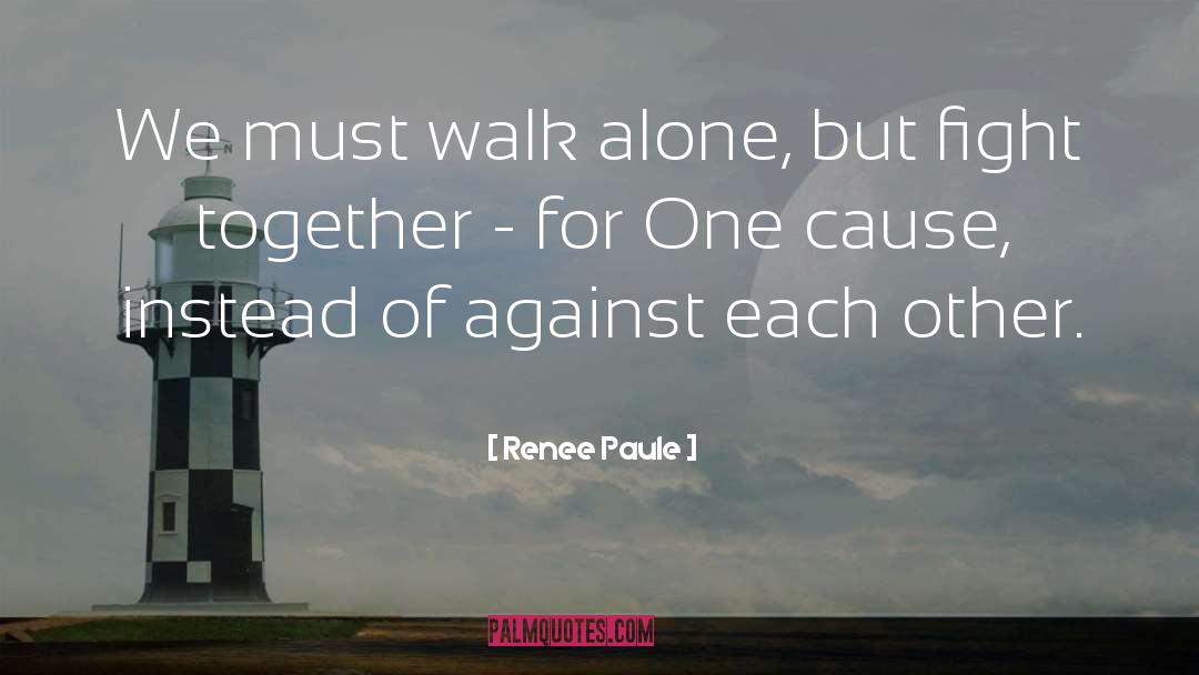 Walk Alone quotes by Renee Paule