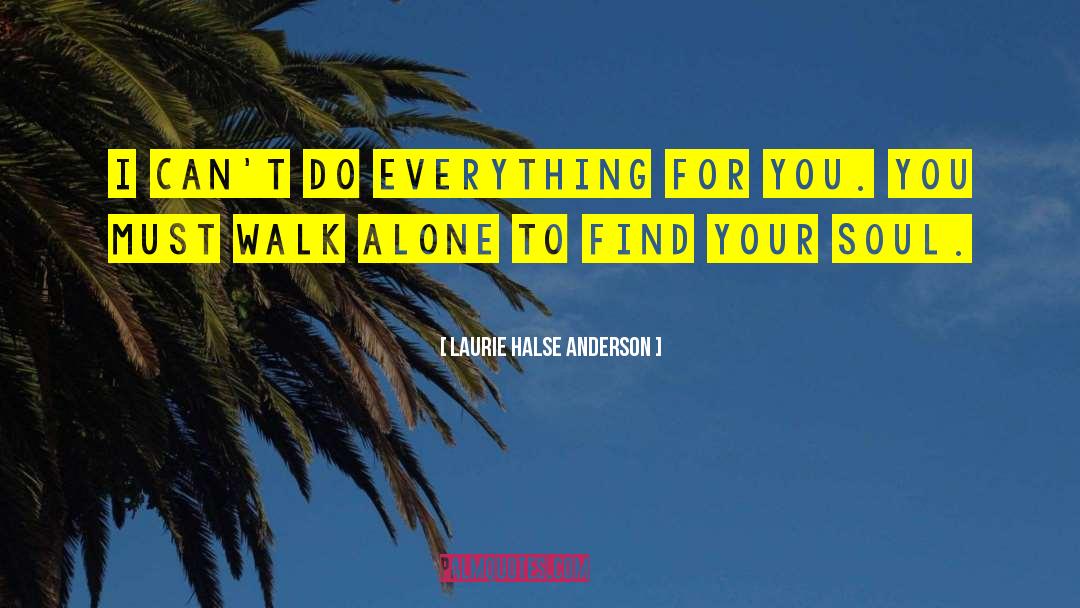 Walk Alone quotes by Laurie Halse Anderson