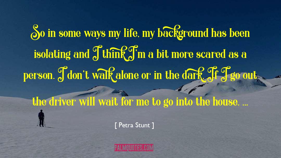 Walk Alone quotes by Petra Stunt