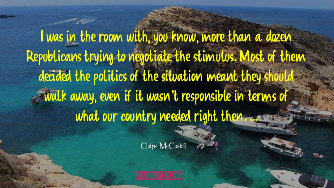 Walk Away quotes by Claire McCaskill
