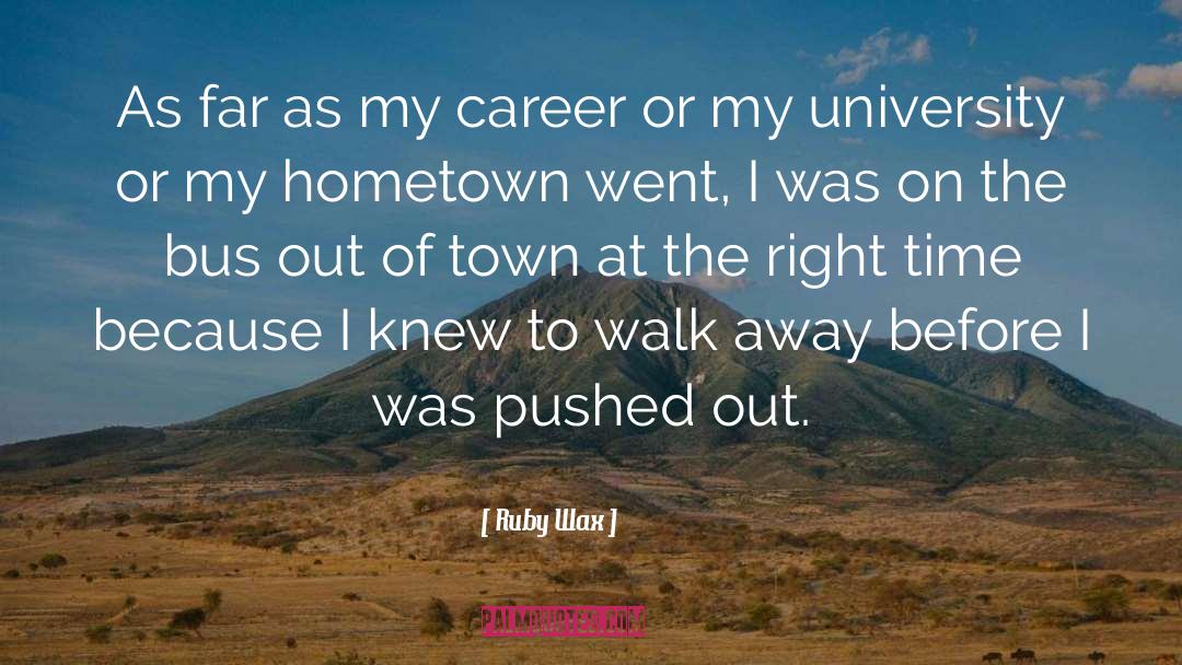 Walk Away quotes by Ruby Wax