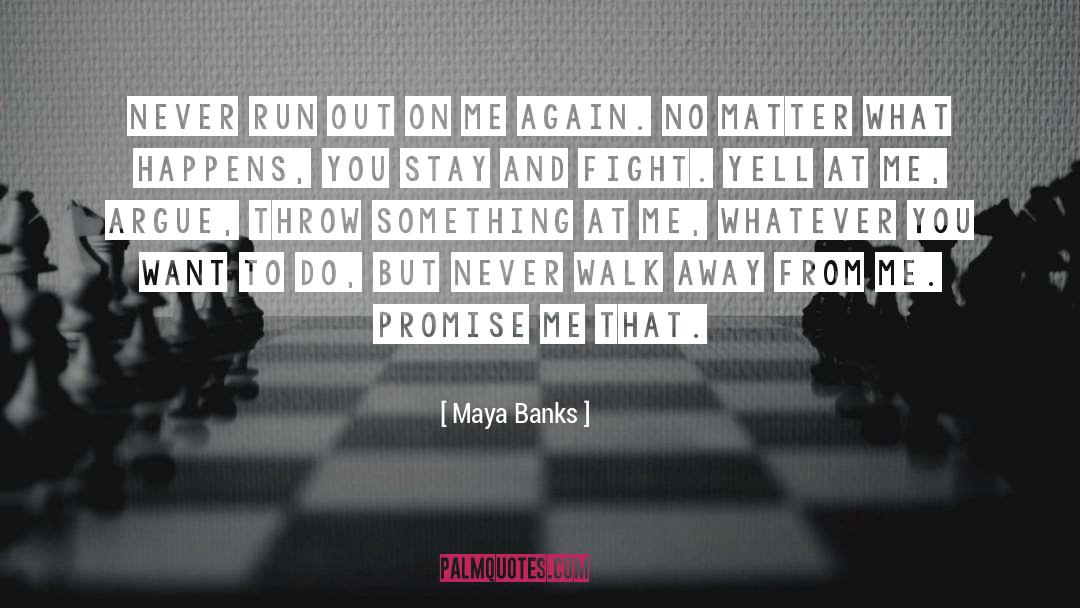 Walk Away quotes by Maya Banks