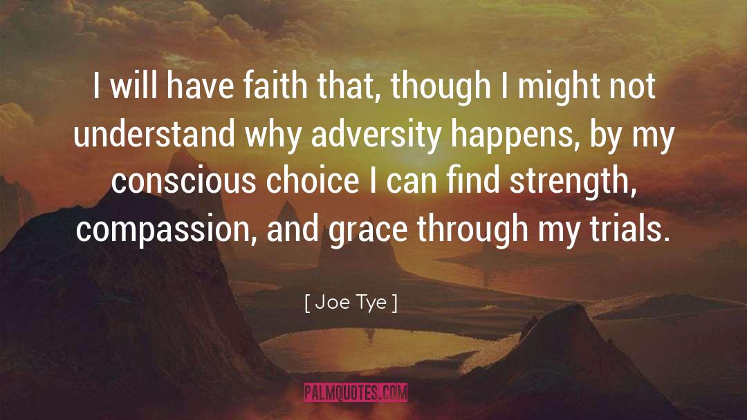 Walk By Faith quotes by Joe Tye