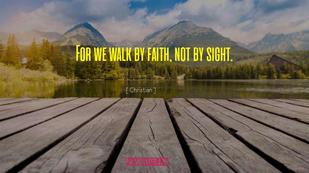 Walk By Faith quotes by Christian