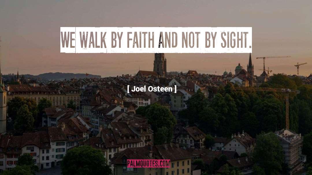 Walk By Faith quotes by Joel Osteen