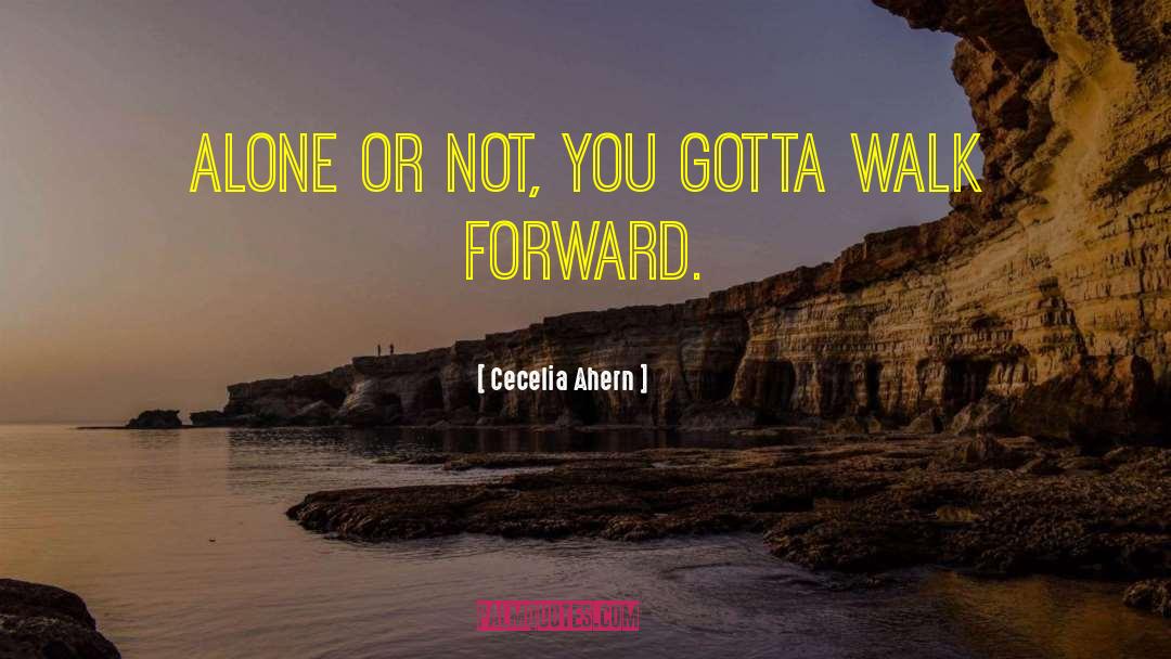 Walk Forward quotes by Cecelia Ahern