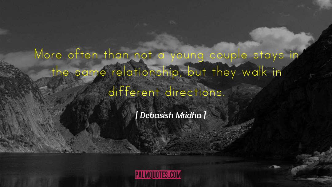 Walk In Different Directions quotes by Debasish Mridha