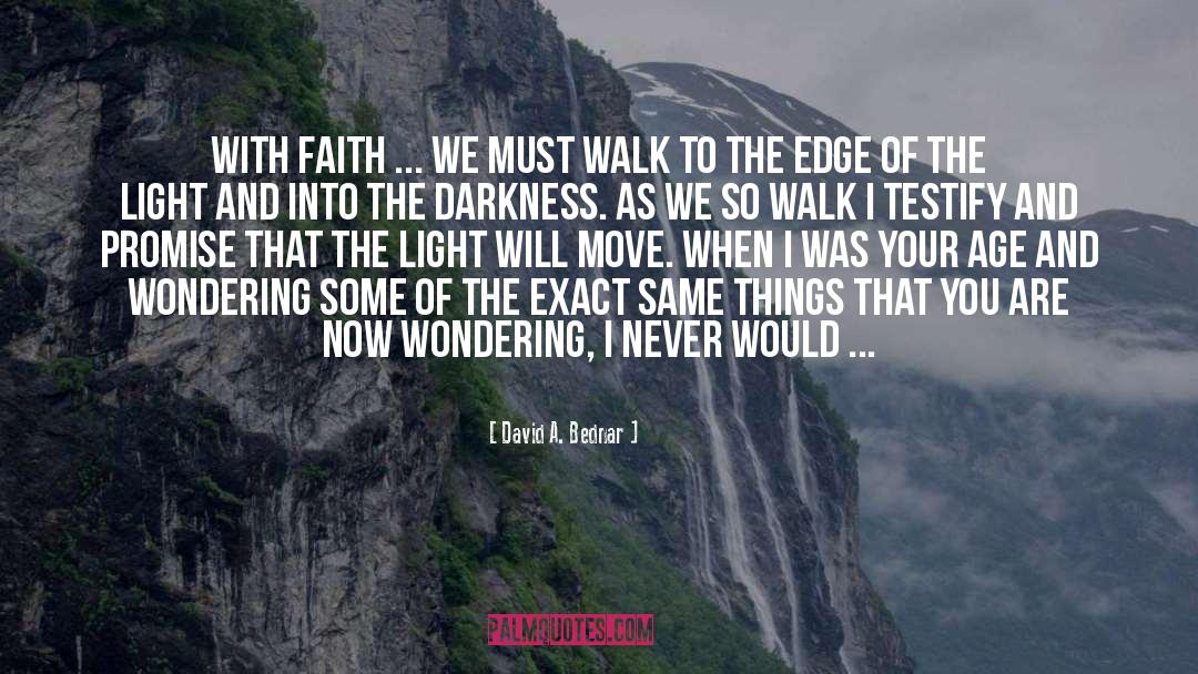 Walk In Faith quotes by David A. Bednar