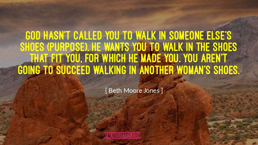Walk In Someone Elses Shoes quotes by Beth Moore Jones
