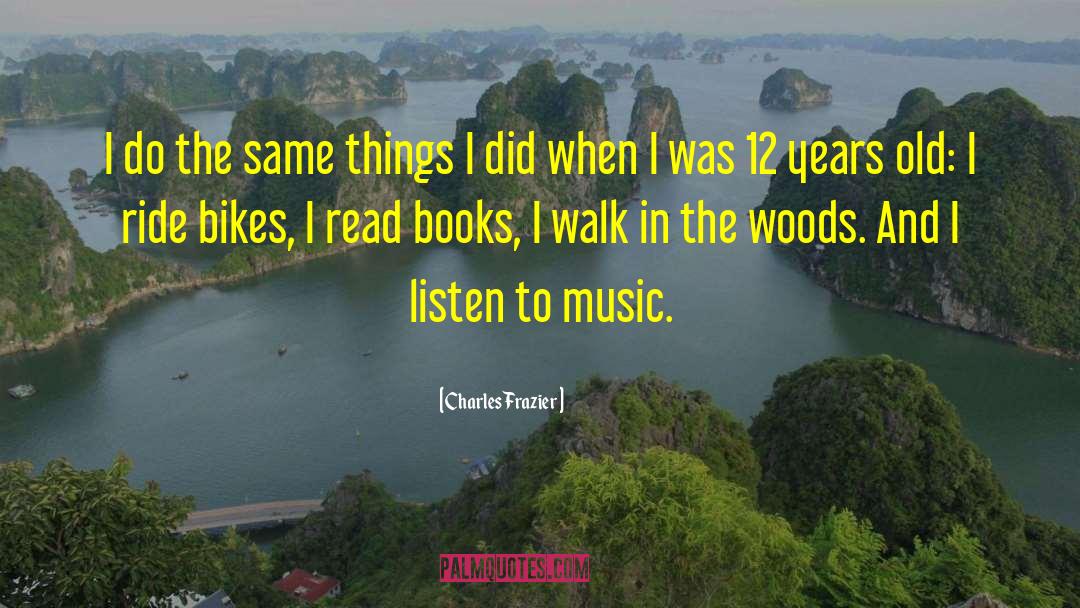 Walk In The Woods quotes by Charles Frazier