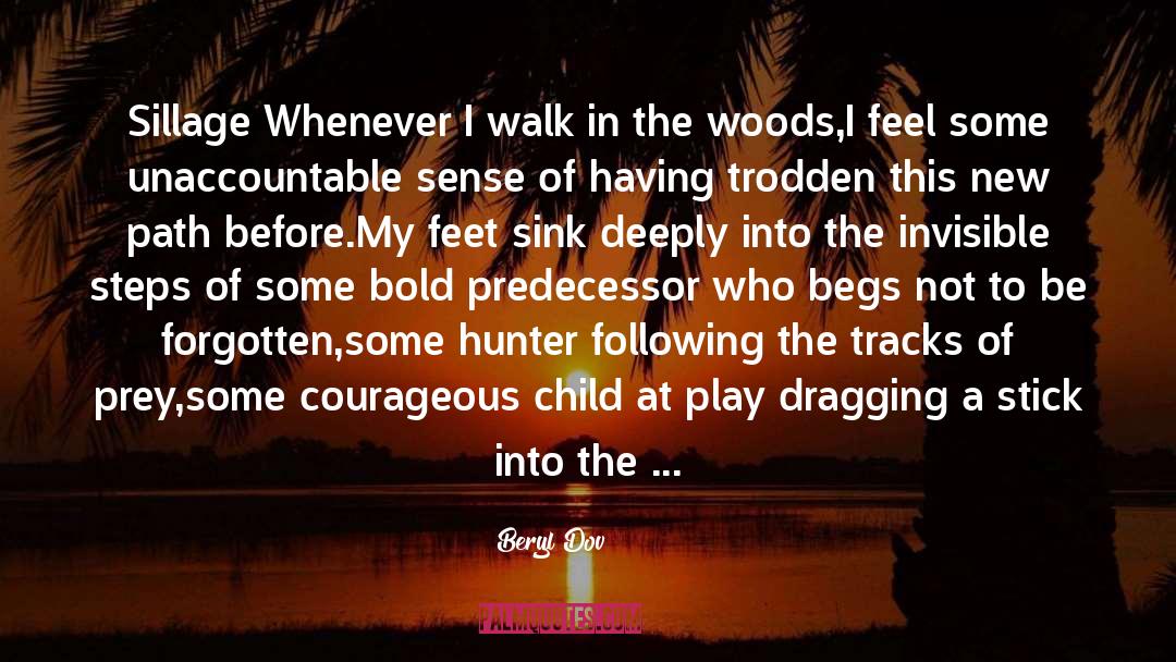 Walk In The Woods quotes by Beryl Dov