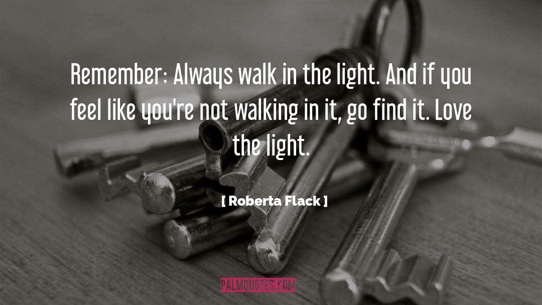 Walk In The Woods quotes by Roberta Flack