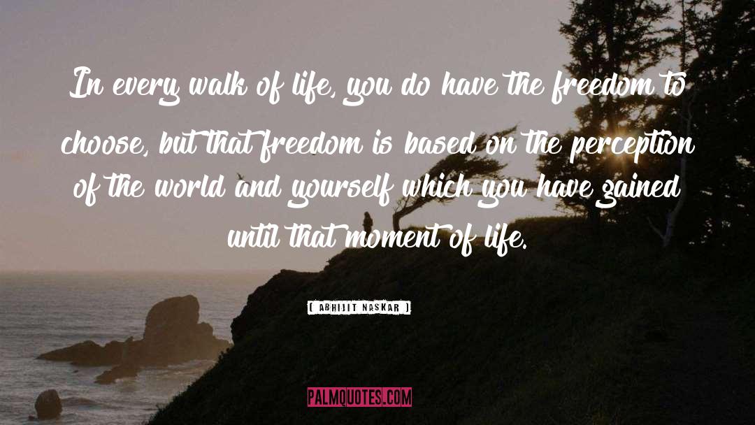 Walk Of Life quotes by Abhijit Naskar