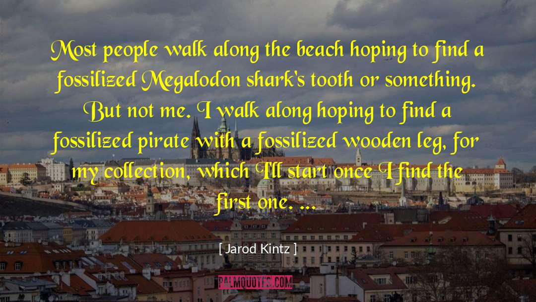 Walk Off quotes by Jarod Kintz