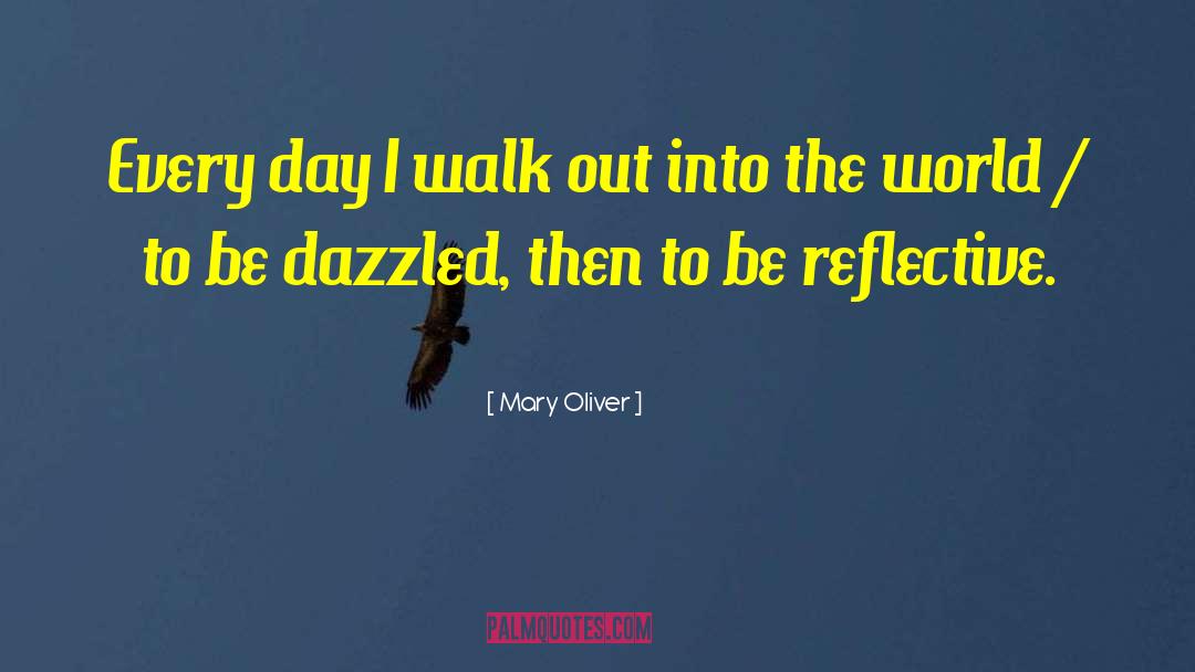 Walk Out quotes by Mary Oliver