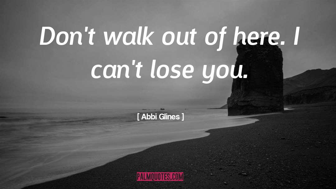 Walk Out quotes by Abbi Glines