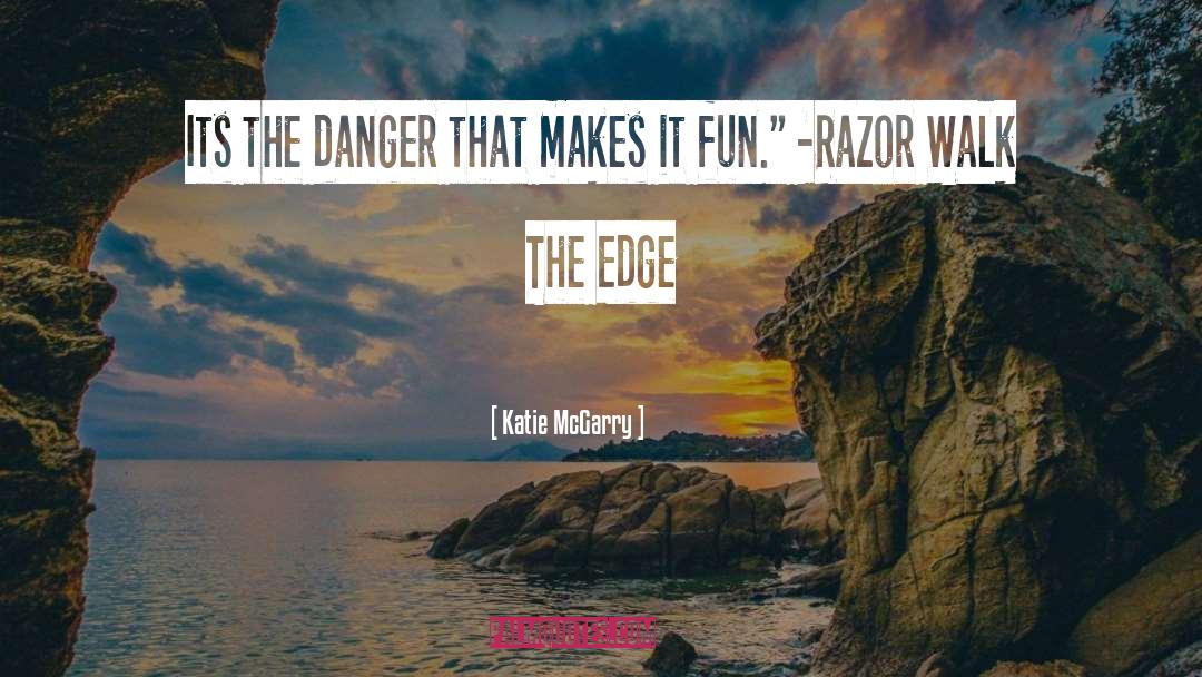 Walk The Edge quotes by Katie McGarry