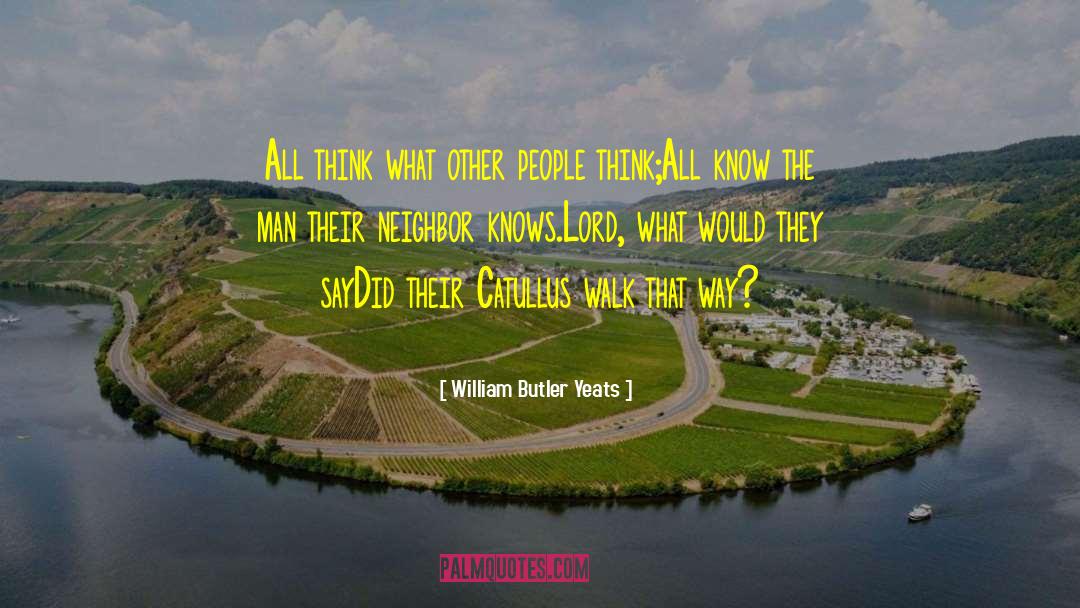 Walk The Talk quotes by William Butler Yeats
