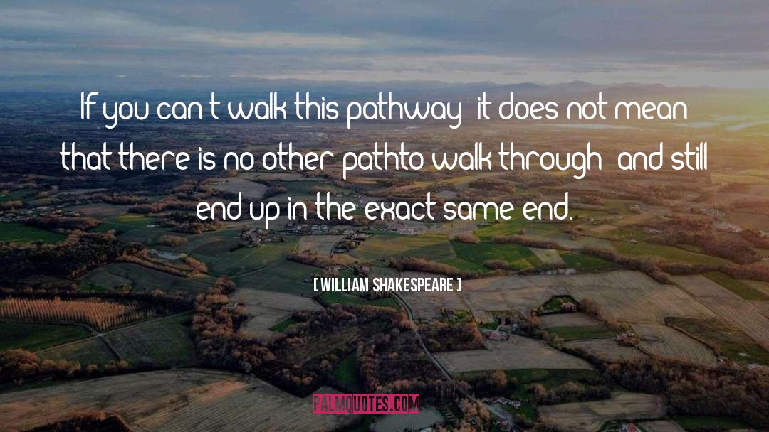 Walk Through Faith quotes by William Shakespeare