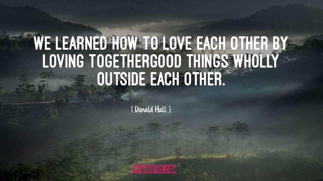 Walk Together quotes by Donald Hall