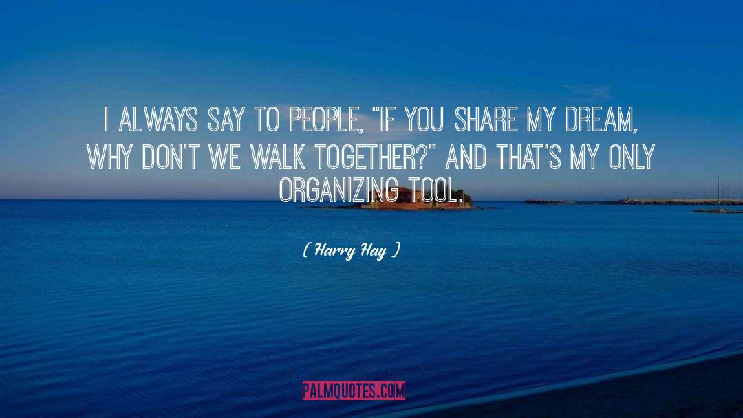 Walk Together quotes by Harry Hay