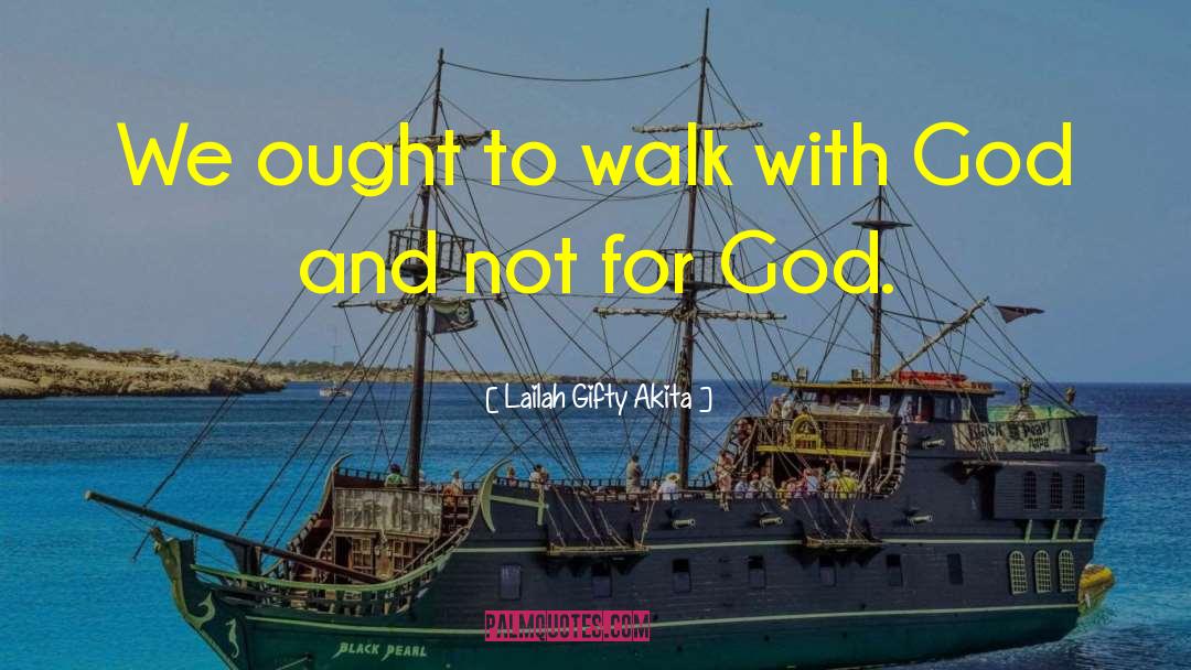 Walk With God quotes by Lailah Gifty Akita
