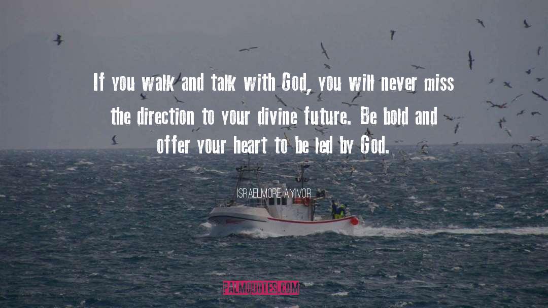 Walk With God quotes by Israelmore Ayivor