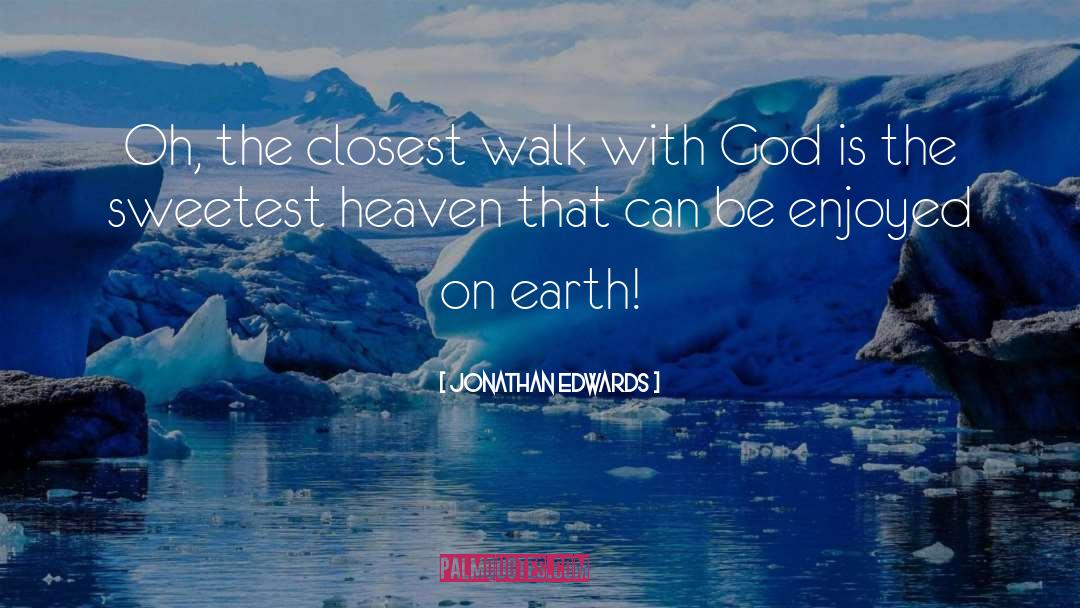 Walk With God quotes by Jonathan Edwards