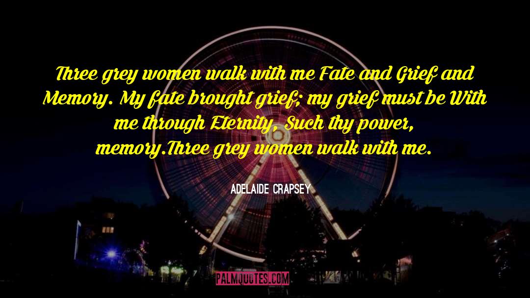 Walk With Me quotes by Adelaide Crapsey