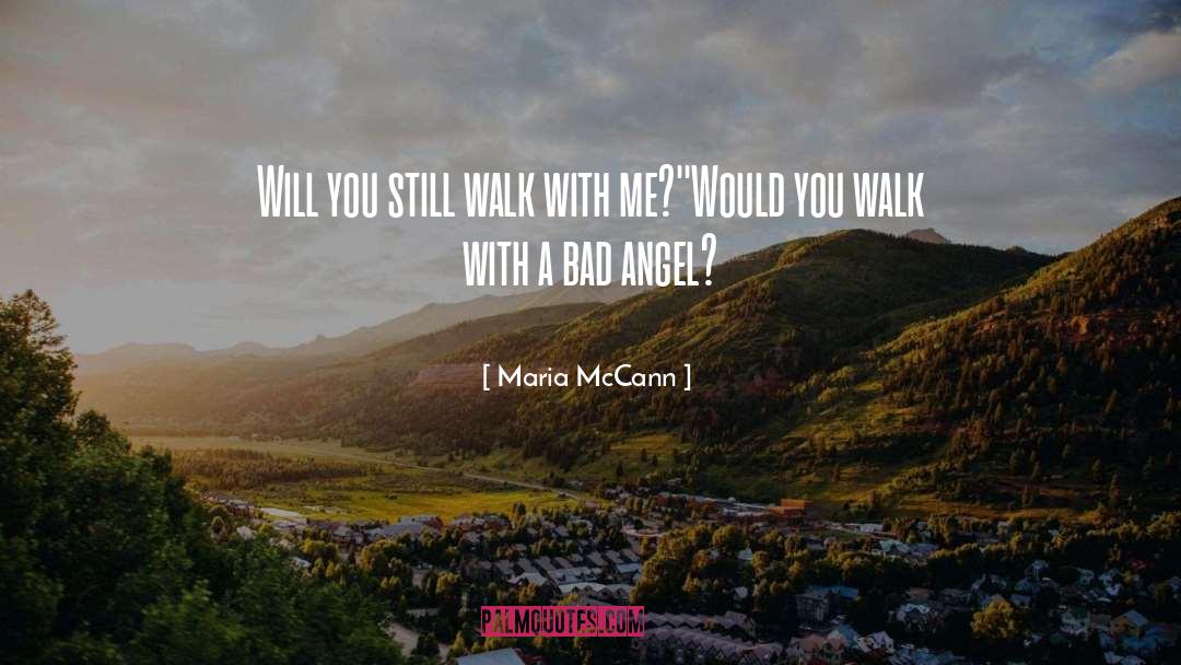 Walk With Me quotes by Maria McCann