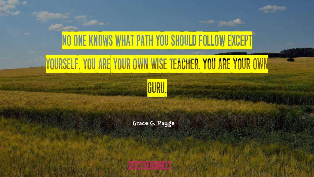 Walk You Own Path quotes by Grace G. Payge