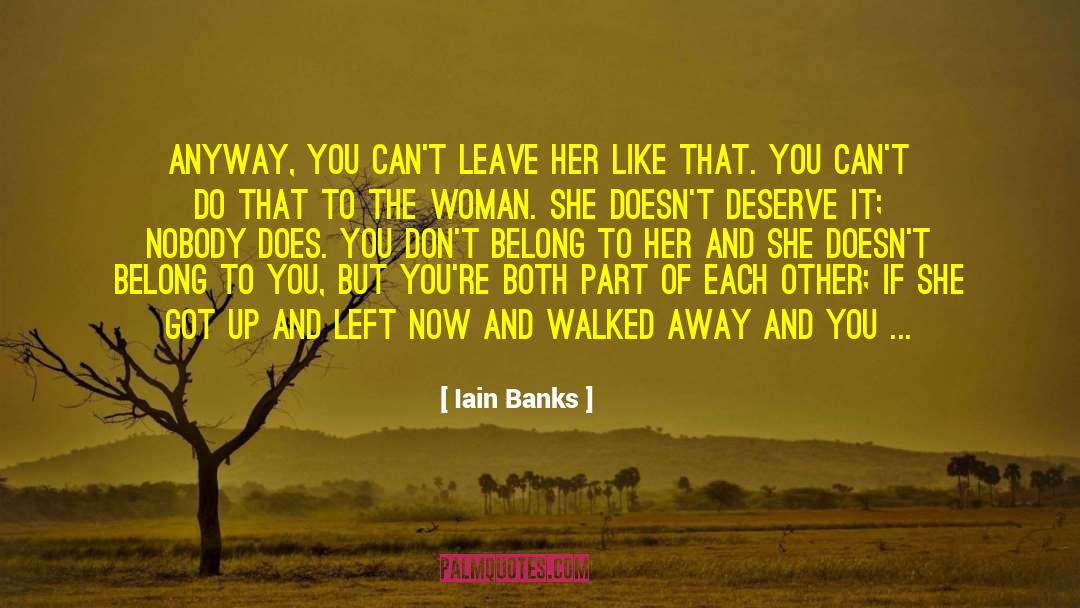Walked Away quotes by Iain Banks