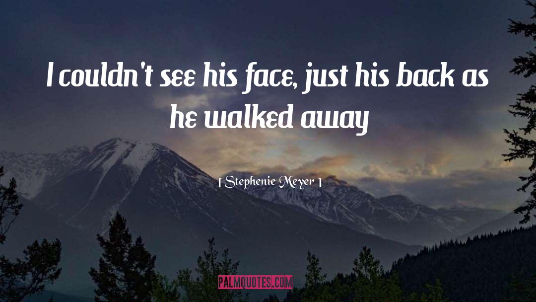 Walked Away quotes by Stephenie Meyer