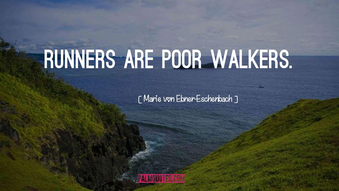 Walkers quotes by Marie Von Ebner-Eschenbach