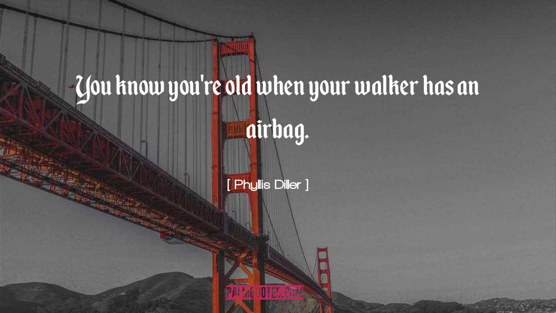 Walkers quotes by Phyllis Diller