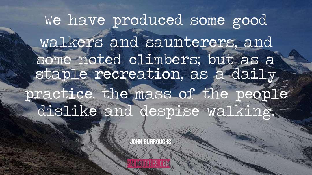 Walkers quotes by John Burroughs