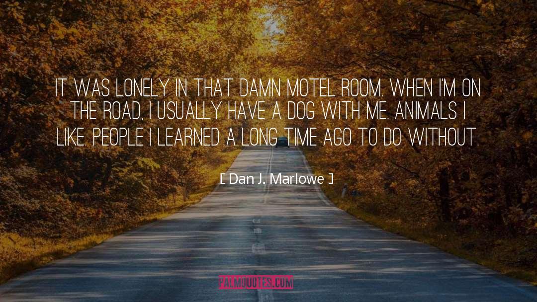 Walking A Lonely Road quotes by Dan J. Marlowe